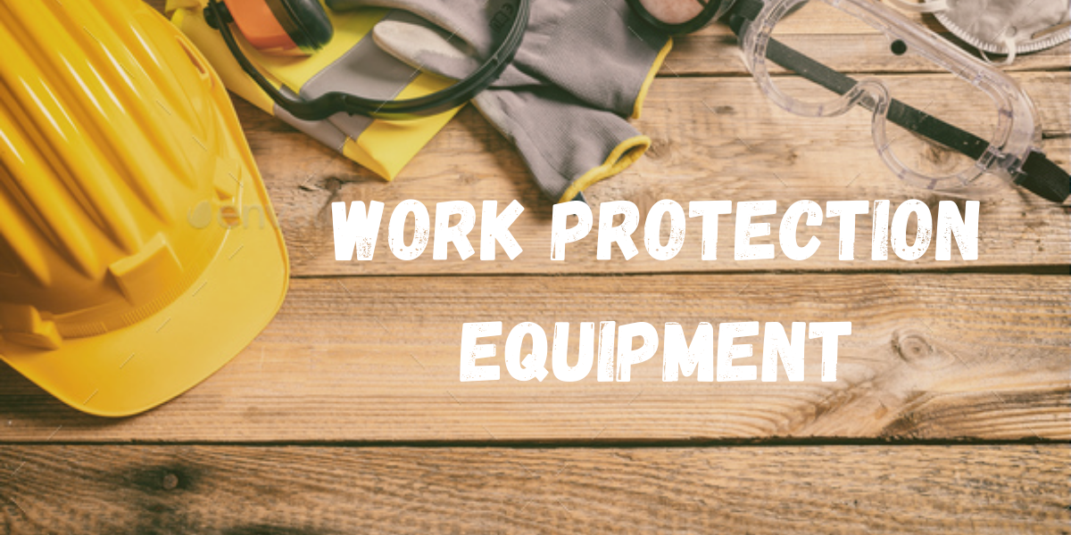 WORK PROTECTION EQUIPMENT